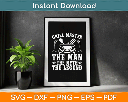 Grill Master The Man The Myth Legend Funny BBQ Smoker SVG Digital Cutting File