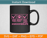 Groomer Life Dog Grooming Funny Dog Lover Svg Digital Cutting File