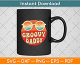 Groovy Daddy 70s Aesthetic Nostalgia 1970's Retro Dad Svg Digital Cutting File