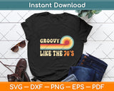 Groovy Like The 70s Aesthetic Nostalgia Retro Svg Digital Cutting File