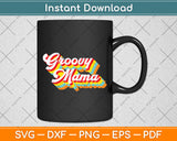 Groovy Mama 70s Aesthetic Nostalgia 1970's Retro Mom Svg Digital Cutting File