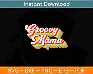 Groovy Mama 70s Aesthetic Nostalgia 1970's Retro Mom Svg Digital Cutting File