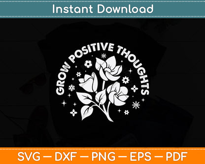 Grow Positive Thoughts Svg Png Dxf Digital Cutting File