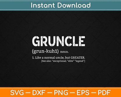 Gruncle Definition - Best Uncle Ever - for Great Uncle Svg Digital Cutting File