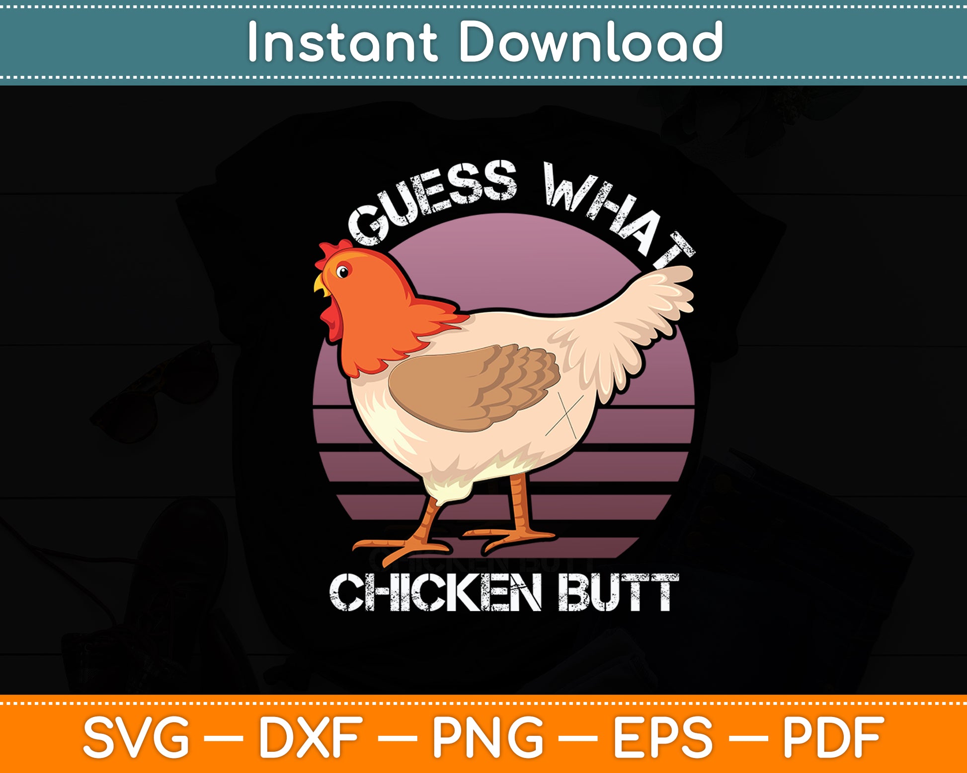 Guess What Chicken Butt! Chicken Lover Funny Svg Digital Cutting File