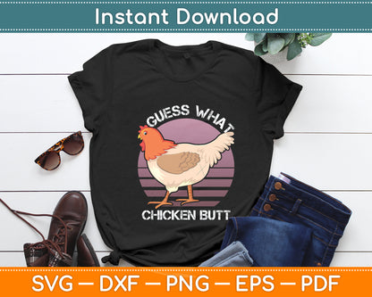 Guess What Chicken Butt! Chicken Lover Funny Svg Digital Cutting File