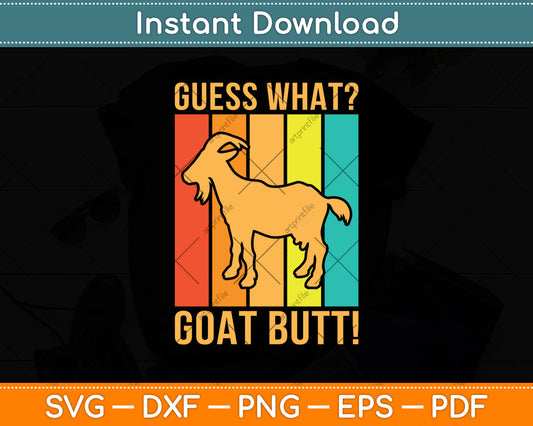 Guess What Goat Butt! Svg Digital Cutting File