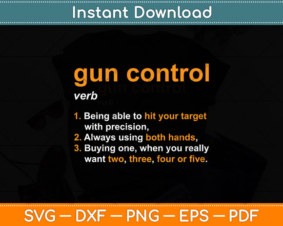 Gun Control Definition - Funny Gun Saying Svg Digital Cutting File