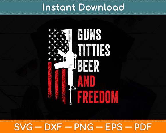 Guns Titties Beer & Freedom Funny Drinking USA Flag Svg Digital Cutting File