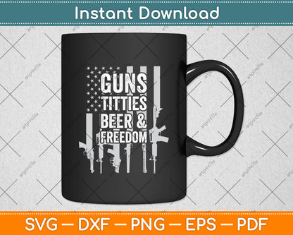 Guns Titties Beer & Freedom American Flag Svg Digital Cutting File