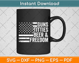 Guns Titties Beer & Freedom American Flag Svg Digital Cutting File