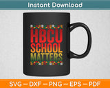 HBCU School Matters Historically Black College Graduate Svg Digital Cutting File