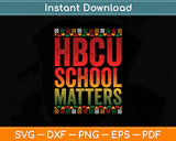 HBCU School Matters Historically Black College Graduate Svg Digital Cutting File