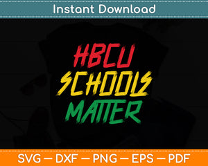 HBCU Schools Matter Historical Black College Svg Digital Cutting File