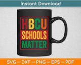 HBCU Schools Matter Historical Black College Alumni Grad Svg Digital Cutting File