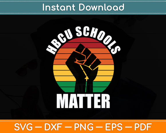 HBCU Schools Matter Historical Black College Funny Svg Digital Cutting File