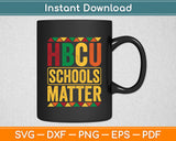 HBCU Schools Matter Historical Black College Svg Digital Cutting File