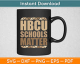 HBCU Schools Matter Historical Black College Svg Digital Cut File