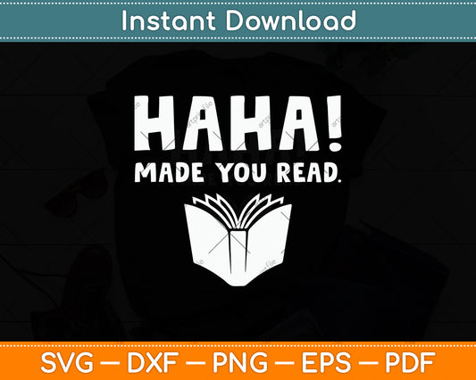 Haha! Made You Read Svg Digital Cutting File