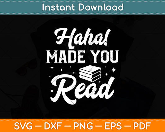 Haha! Made You Read Svg Digital Cutting File