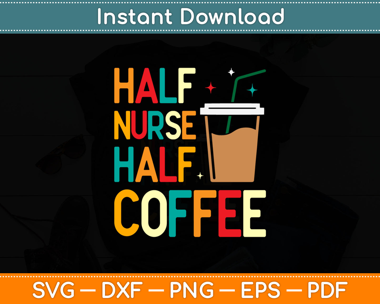 Half Nurse Half Coffee Funny Nurse Mothers Day Svg Digital Cutting File