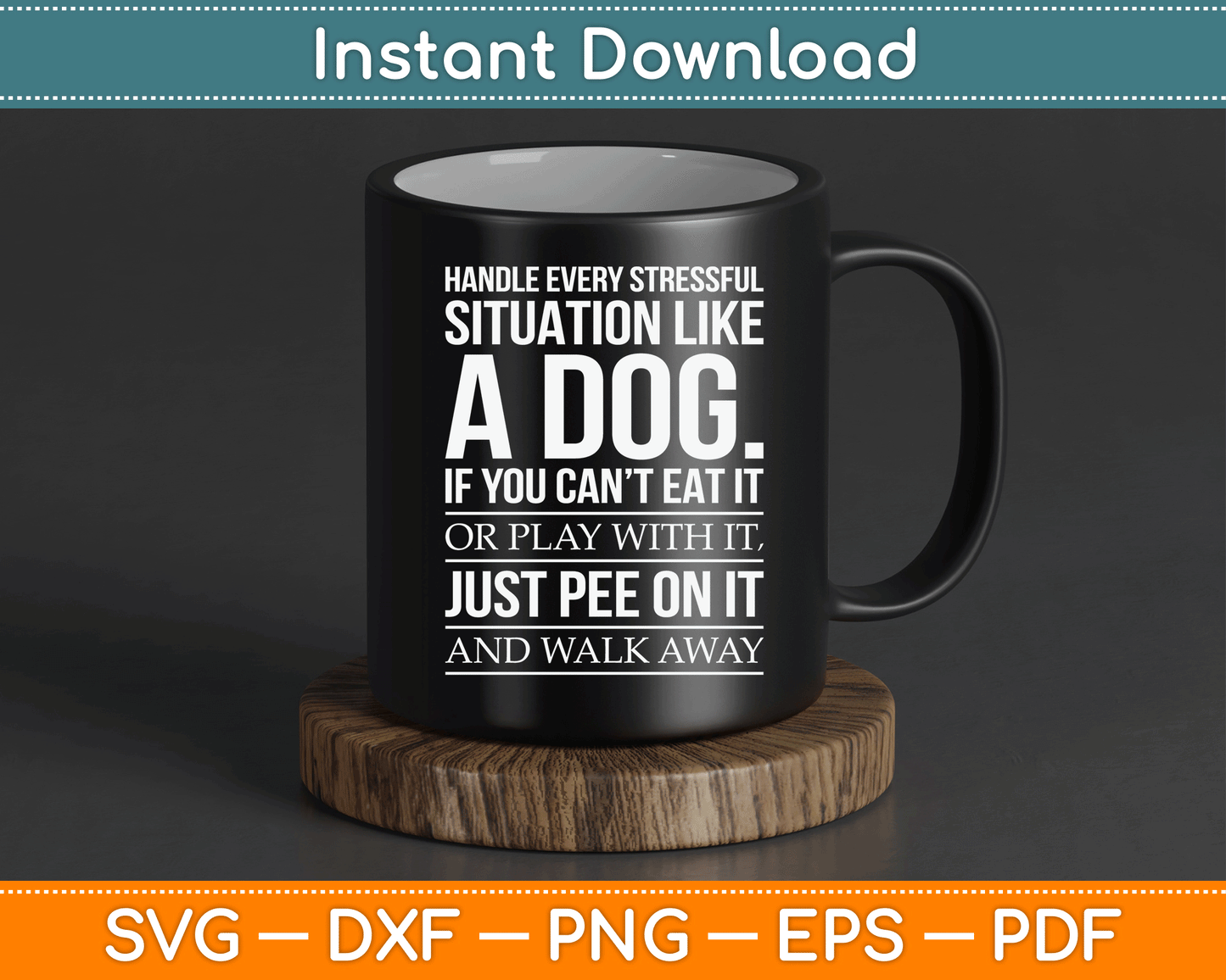 Handle Stress Like A Dog - Dog Lover SVG PNG Digital Cutting File