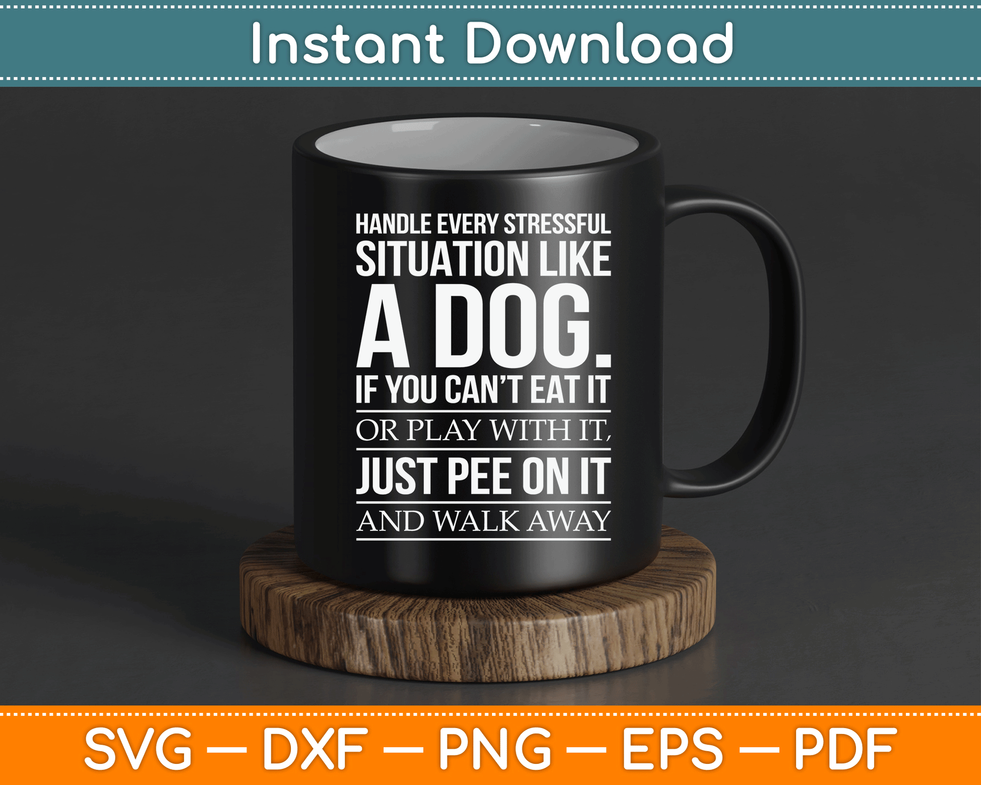 Handle Stress Like A Dog - Dog Lover SVG PNG Digital Cutting File