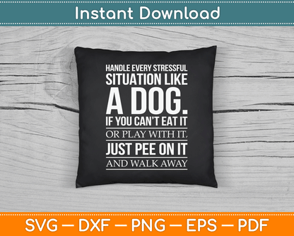 Handle Stress Like A Dog - Dog Lover SVG PNG Digital Cutting File