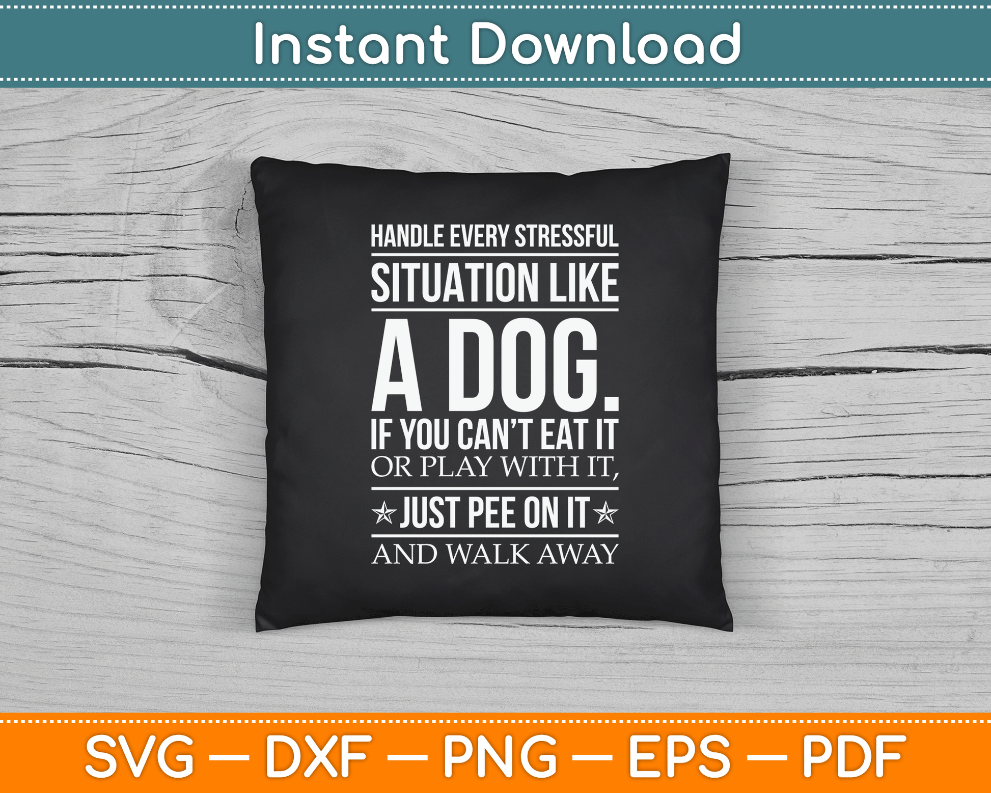 Handle Stress Like A Dog - Dog Lover SVG Digital Cutting File