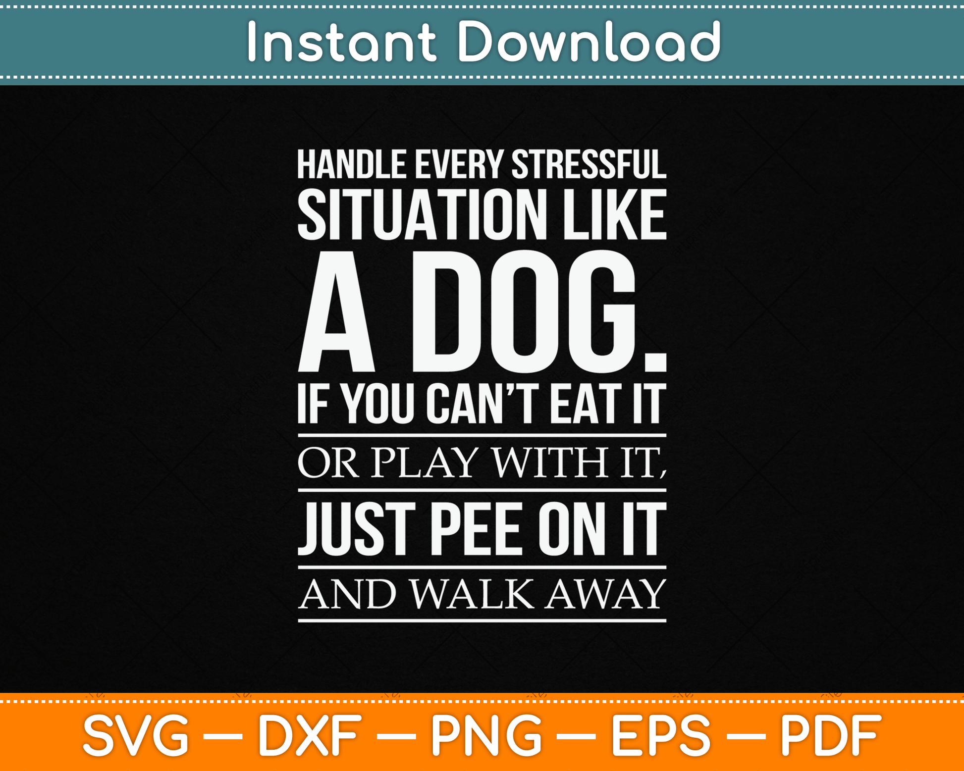 Handle Stress Like A Dog - Dog Lover SVG PNG Digital Cutting File