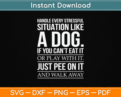Handle Stress Like A Dog - Dog Lover SVG PNG Digital Cutting File