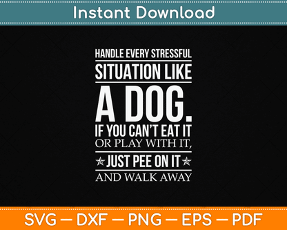 Handle Stress Like A Dog - Dog Lover SVG Digital Cutting File