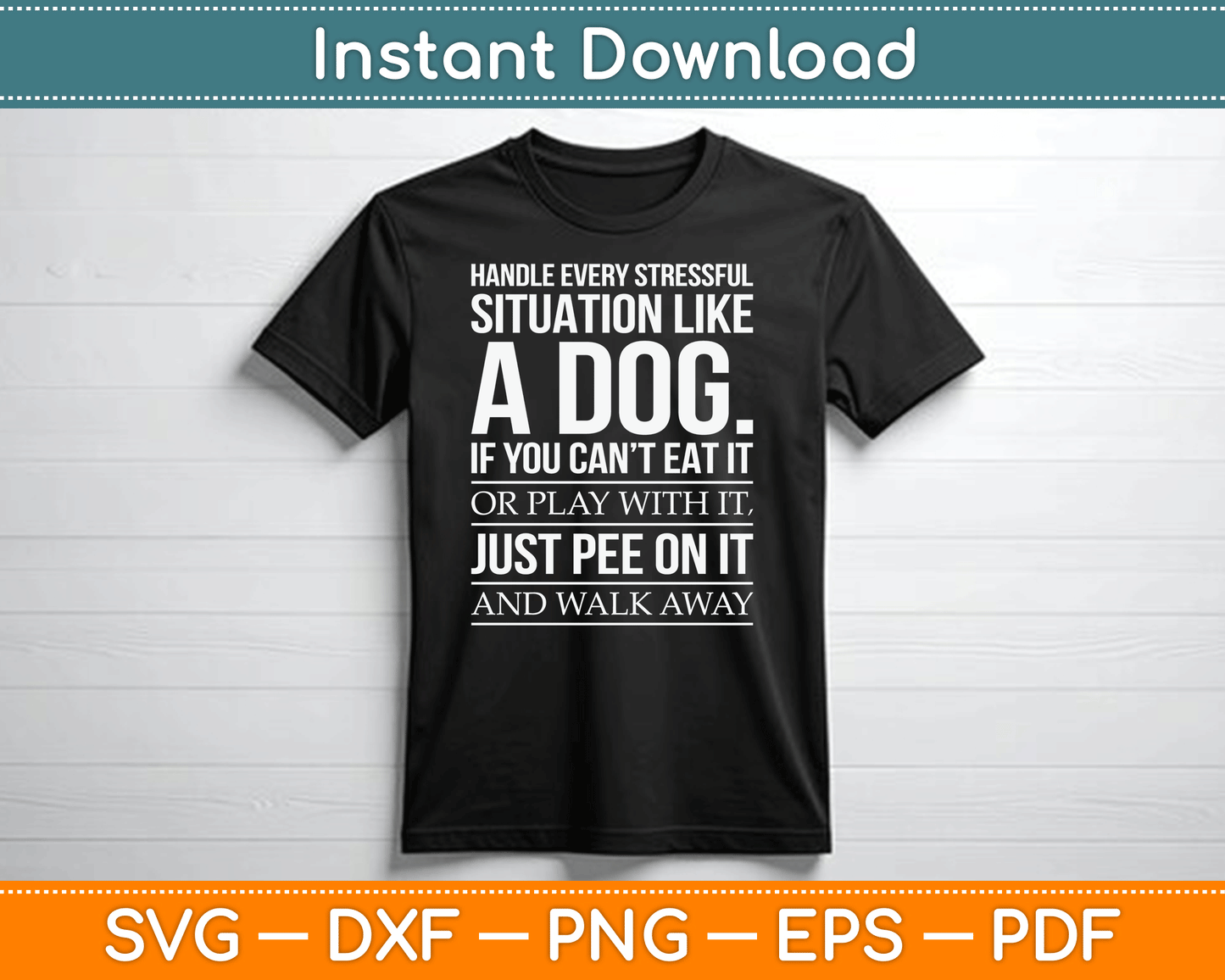 Handle Stress Like A Dog - Dog Lover SVG PNG Digital Cutting File