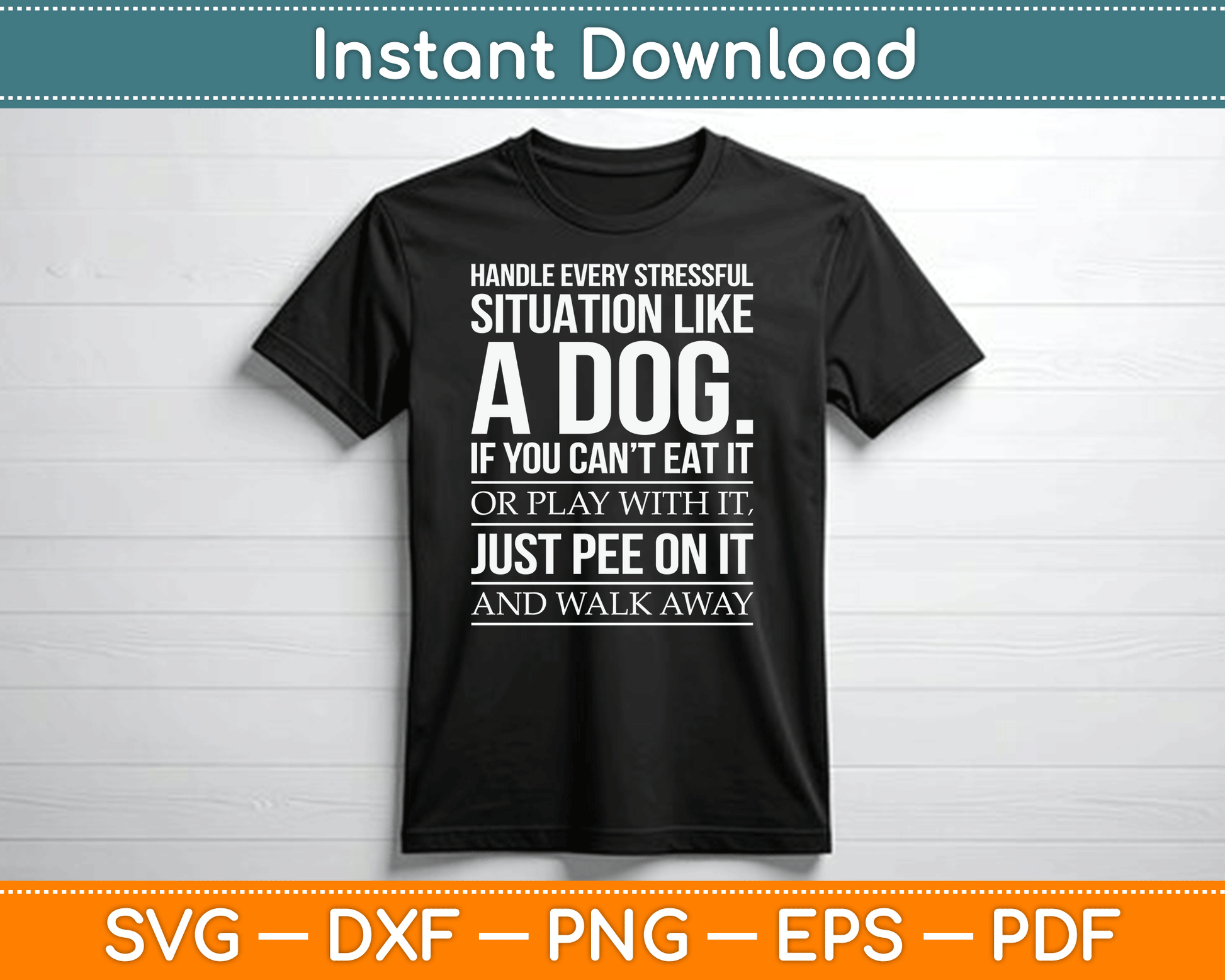 Handle Stress Like A Dog - Dog Lover SVG PNG Digital Cutting File