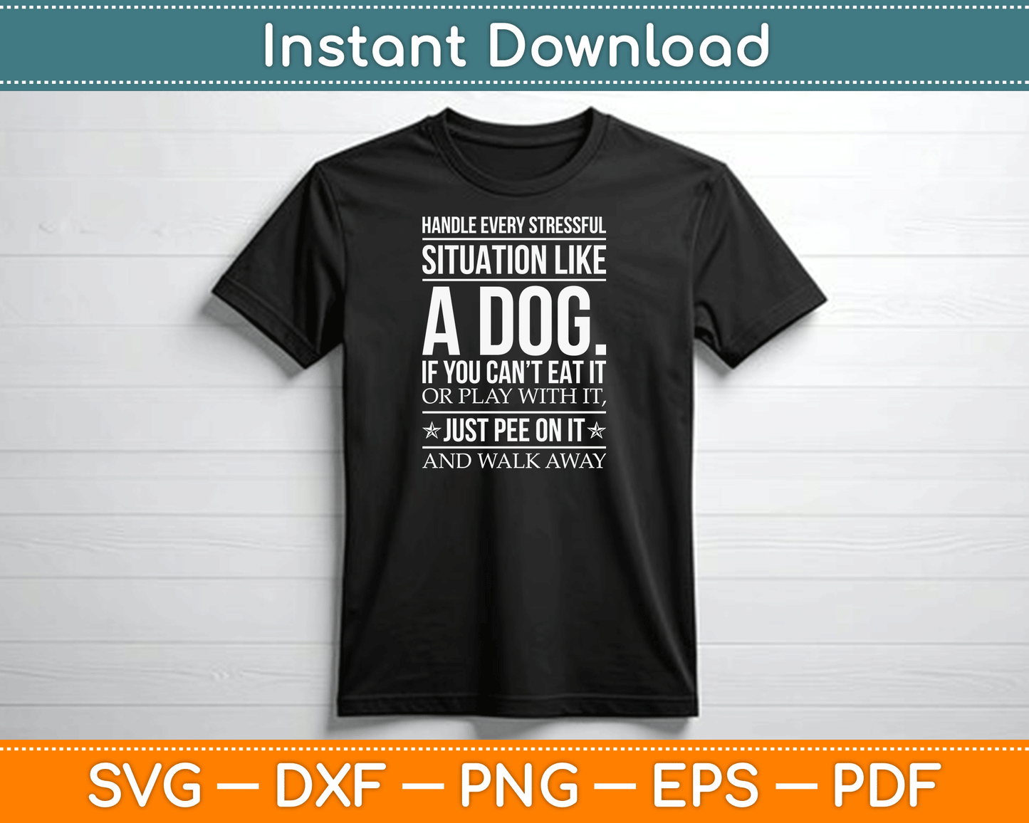 Handle Stress Like A Dog - Dog Lover SVG Digital Cutting File
