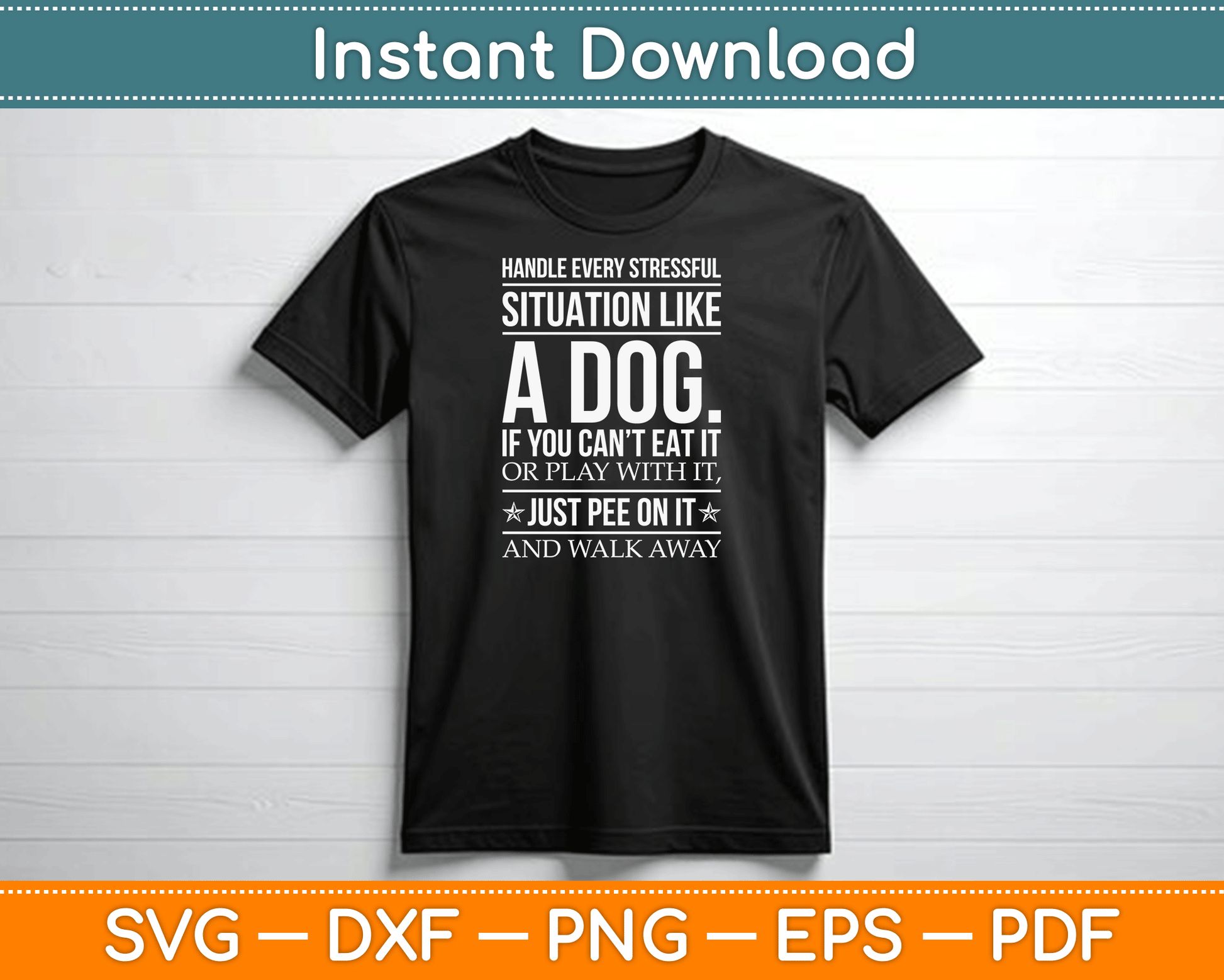 Handle Stress Like A Dog - Dog Lover SVG Digital Cutting File