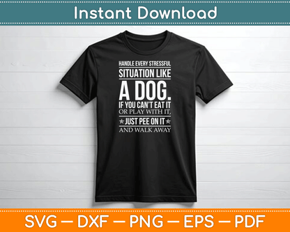 Handle Stress Like A Dog - Dog Lover SVG Digital Cutting File