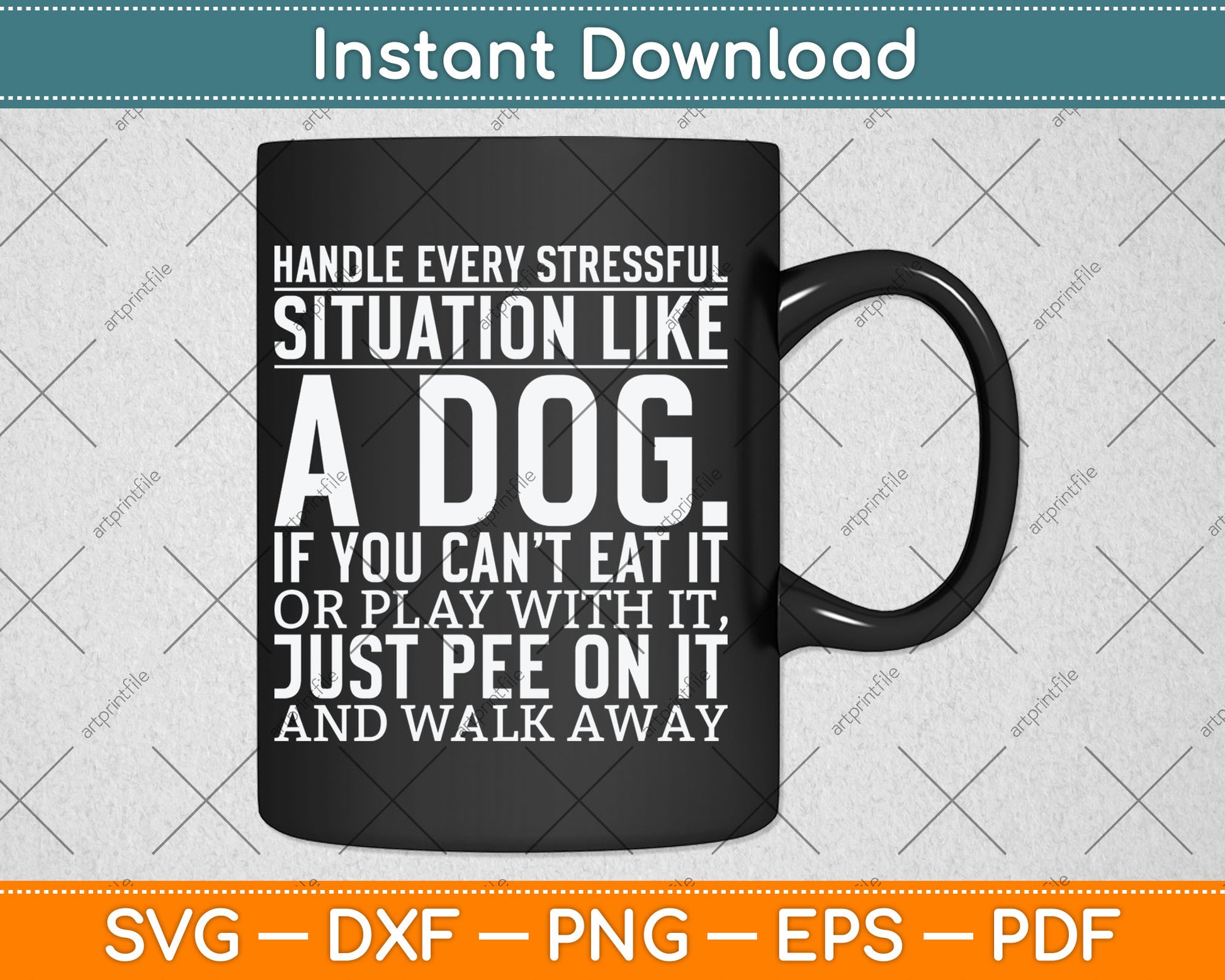 Handle Stress Like A Dog - Dog Lover Svg Digital Cutting File
