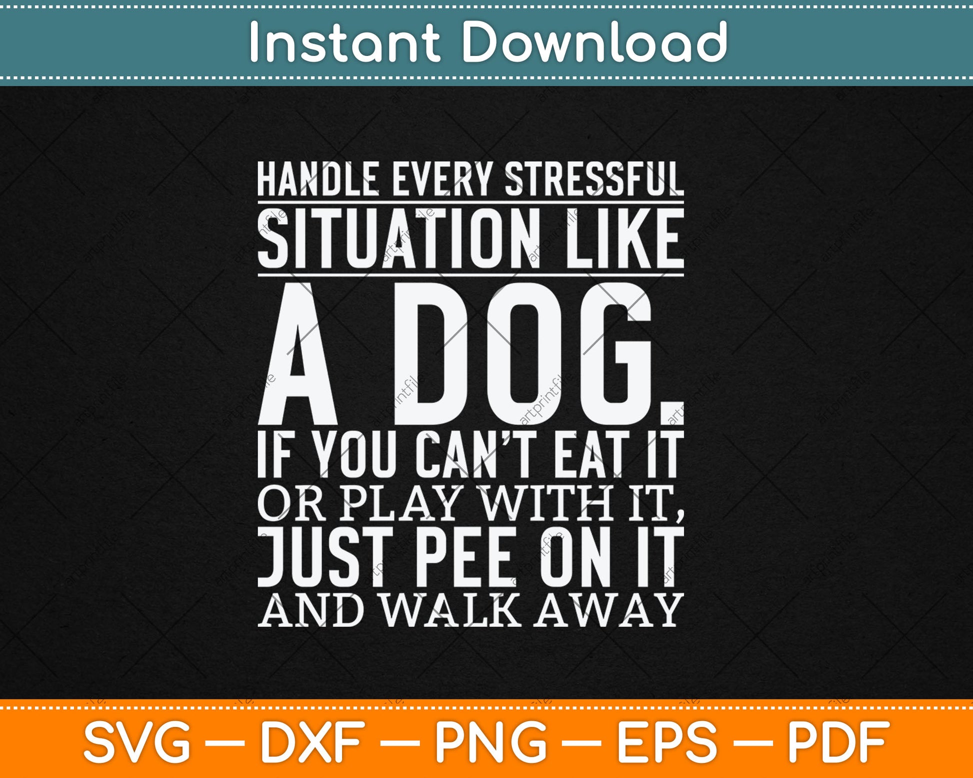 Handle Stress Like A Dog - Dog Lover Svg Digital Cutting File