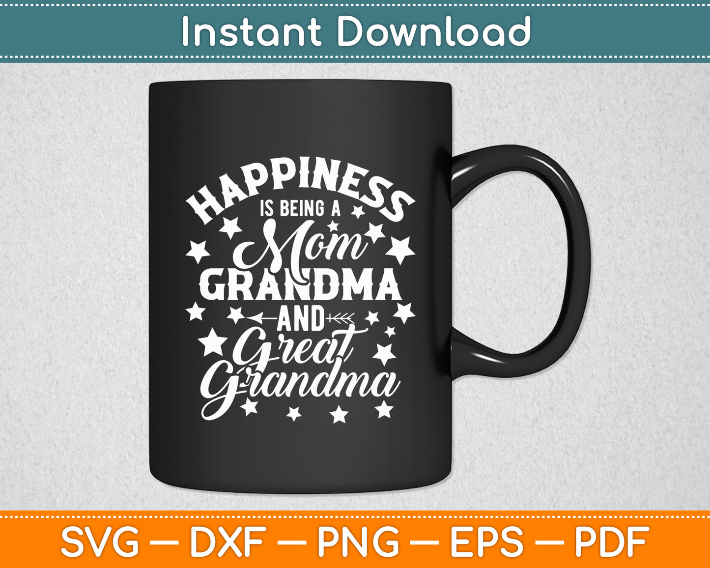 Happiness Is Being A Mom Grandma And Great Grandma Svg Digital Cutting File