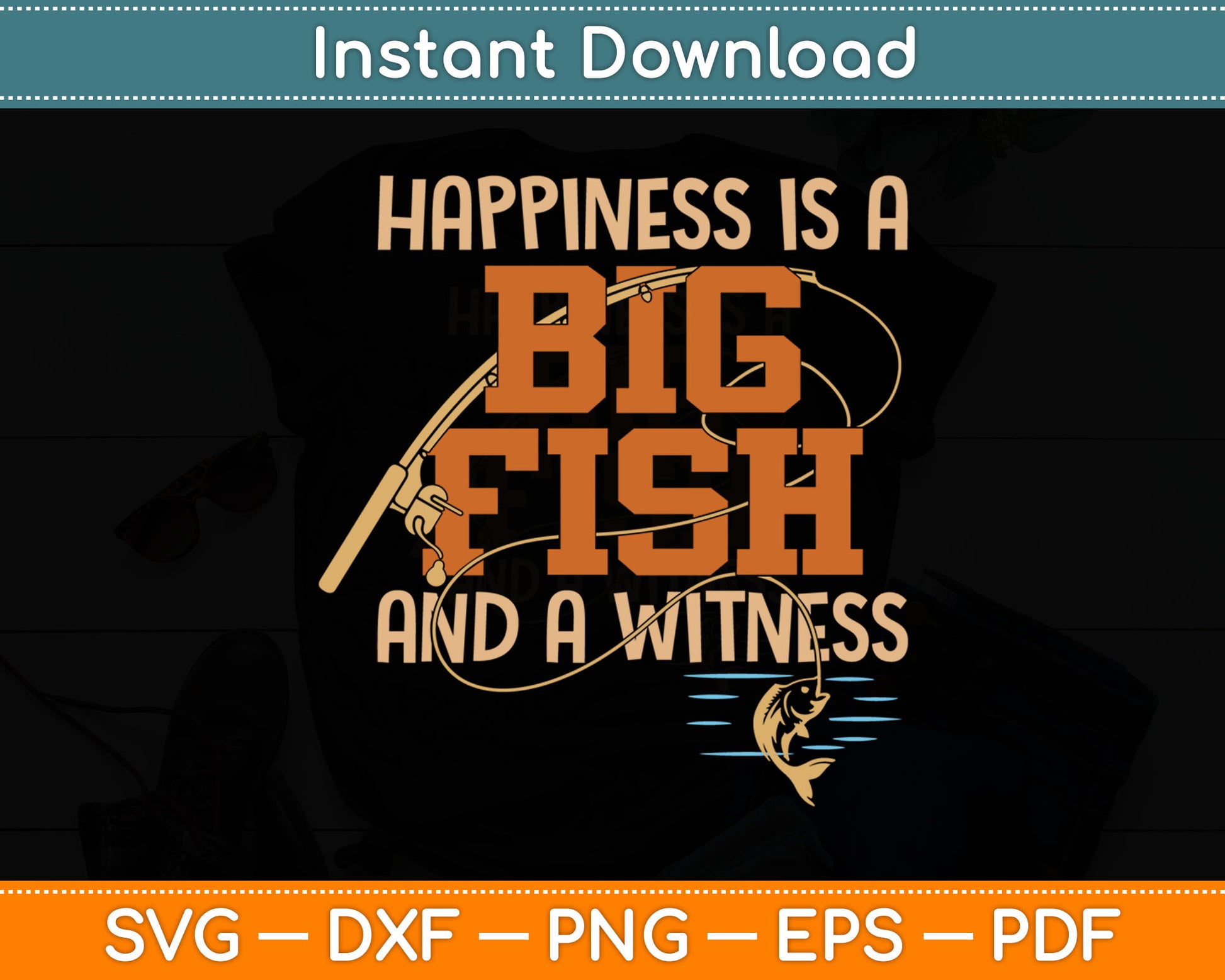 Happiness is A Big Fish And A Witness Svg Digital Cutting File