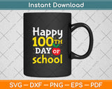 Happy 100Th Day Of School Teacher Svg Digital Cutting File