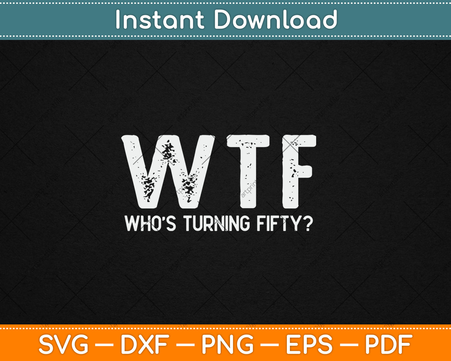Happy 50th Party WTF Who's Turning Fifty Funny 50th Birthday Svg Digital Cutting File