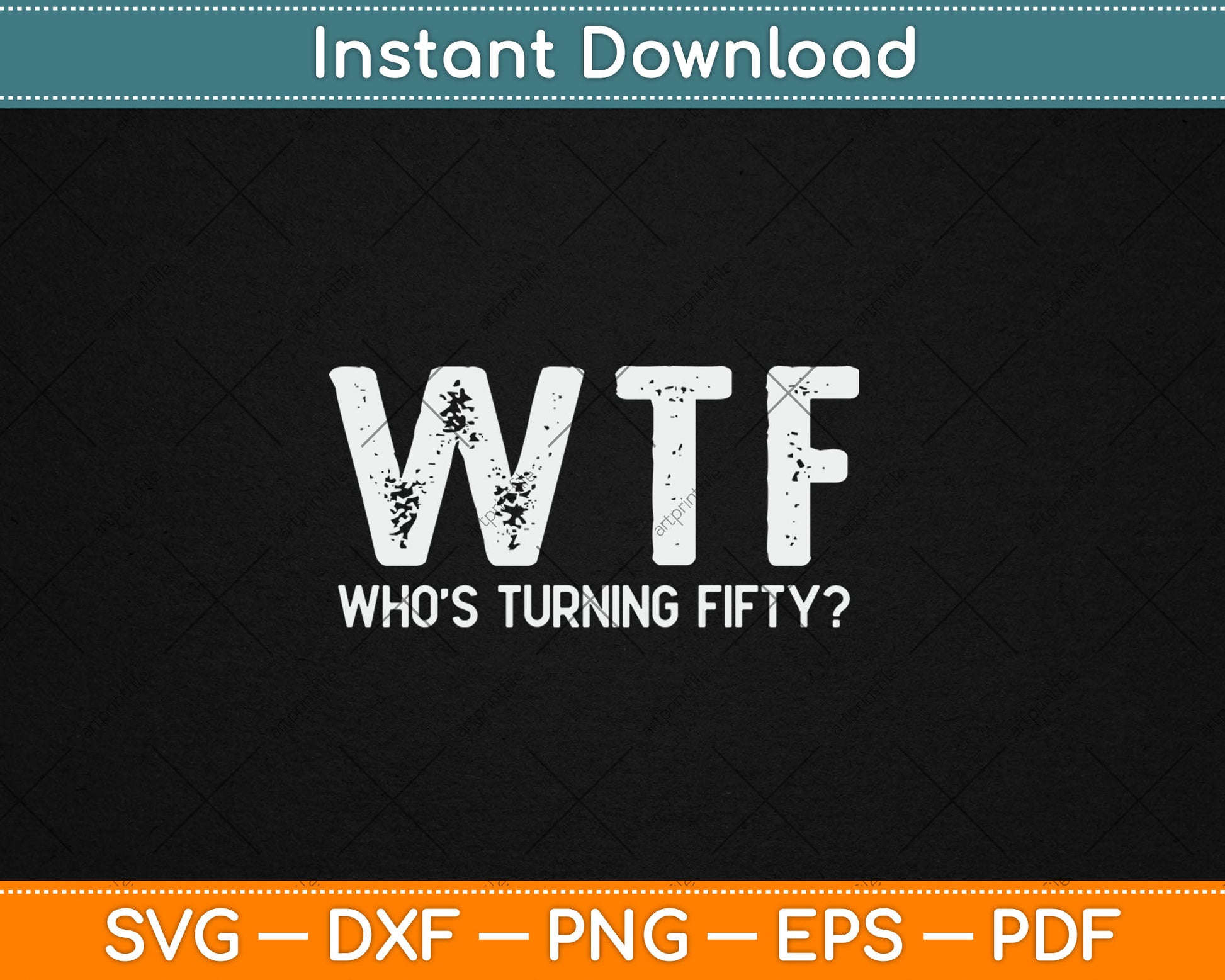 Happy 50th Party WTF Who's Turning Fifty Funny 50th Birthday Svg Digital Cutting File