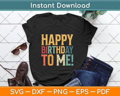 Happy Birthday To Me Birthday Party Svg Digital Cutting File