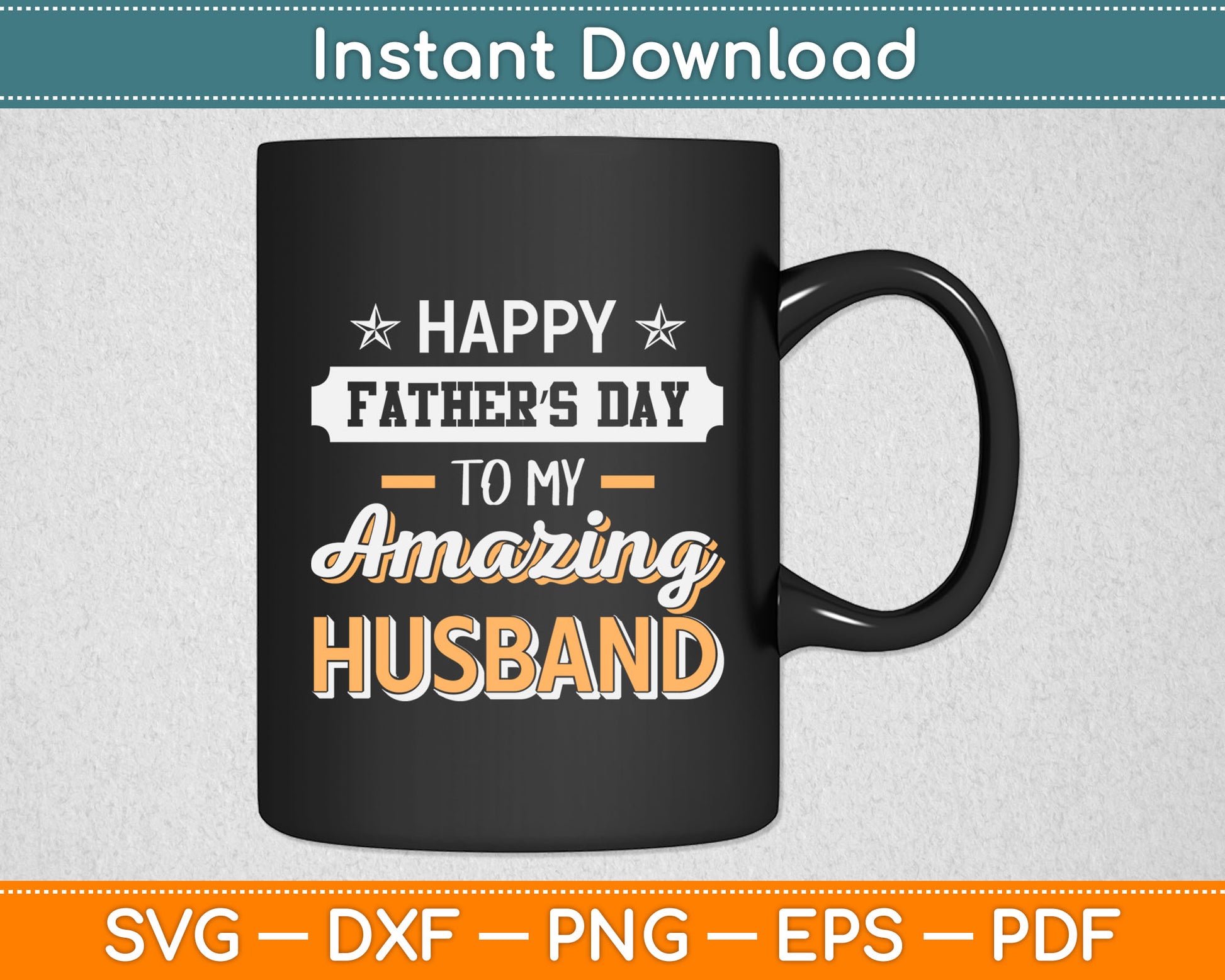 Happy Father’s Day To My Amazing Husband Svg Digital Cutting File