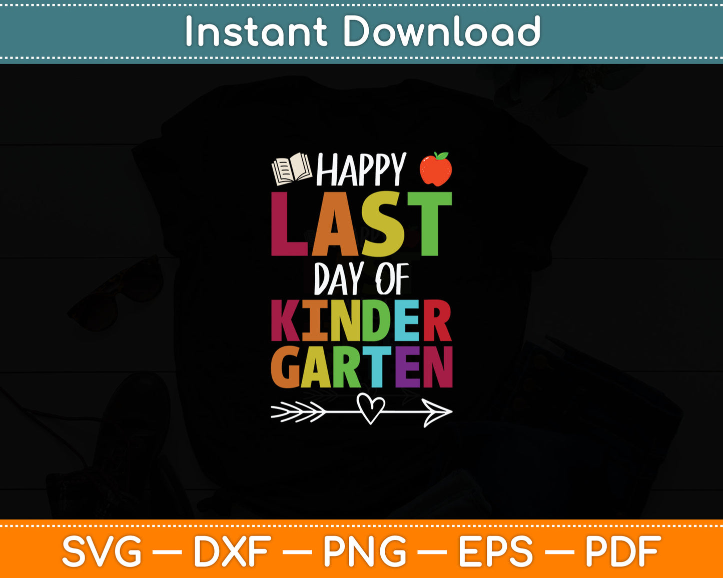 Happy Last Day Of Kindergarten Funny Gift Teacher Students Svg Digital Cutting File