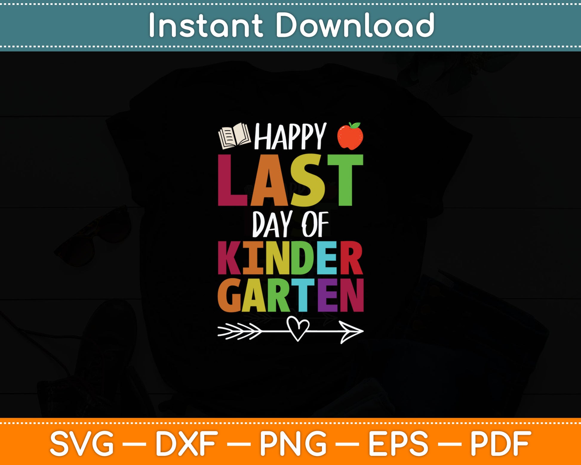 Happy Last Day Of Kindergarten Funny Gift Teacher Students Svg Digital Cutting File