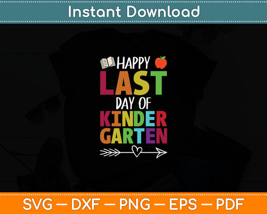 Happy Last Day Of Kindergarten Funny Gift Teacher Students Svg Digital Cutting File
