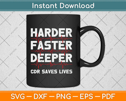 Harder Faster Deeper CPR - Funny EMT EMS Paramedic Svg Digital Cutting File